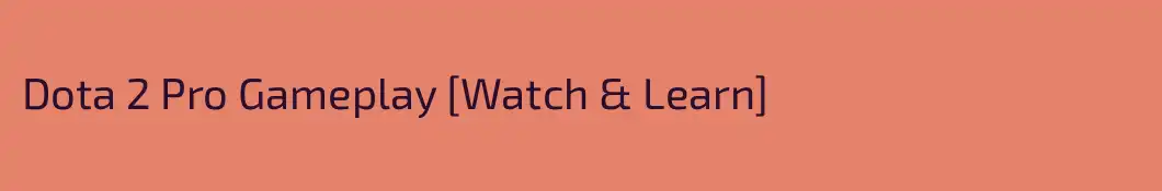 Dota 2 Pro Gameplay [Watch & Learn]
